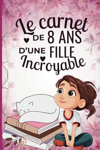 Le carnet d'une fille incroyable de 8 ans: Cahier créatif avec des activités, des coloriages et des citations motivantes, cadeau pour anniversaire